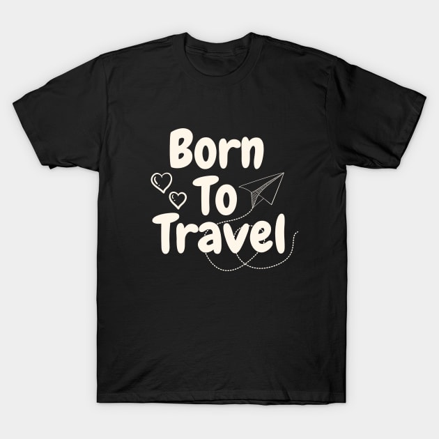 Born to travel - text design T-Shirt by Julorzo